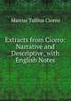 Extracts from Cicero: Narrative and Descriptive, with English Notes, Marcus Tullius Cicero 