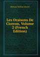 Les Oraisons De Ciceron, Volume 2 (French Edition), Marcus Tullius Cicero 