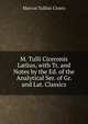M. Tulli Ciceronis L?lius, with Tr. and Notes by the Ed. of the Analytical Ser. of Gr. and Lat. Classics, Marcus Tullius Cicero 