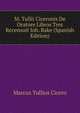 M. Tullii Ciceronis De Oratore Libros Tres Recensuit Ioh. Bake (Spanish Edition), Marcus Tullius Cicero 