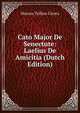 Cato Major De Senectute: Laelius De Amicitia (Dutch Edition), Marcus Tullius Cicero 