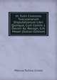 M. Tullii Ciceronis Tusculanarum Disputationum Libri Quinque, Cum Comm. J. Davisii &c Recogn. G.H. Moser (Italian Edition), Marcus Tullius Cicero 