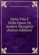 Della Vita E Delle Opere Di Andrea Navagero (Italian Edition), Emmanuele Antonio Cicogna 