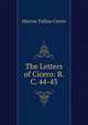 The Letters of Cicero: B.C. 44-43, Marcus Tullius Cicero 