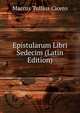 Epistularum Libri Sedecim (Latin Edition), Marcus Tullius Cicero 