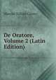 De Oratore, Volume 2 (Latin Edition), Marcus Tullius Cicero 