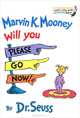 Marvin K. Mooney, Will You Please Go Now, Dr. Seuss 