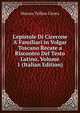 L'epistole Di Cicerone A' Familiari in Volgar Toscano Recate a Riscontro Del Testo Latino, Volume 1 (Italian Edition), Marcus Tullius Cicero 