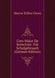 Cato Maior De Senectute: Fur Schulgebrauch (German Edition), Marcus Tullius Cicero 