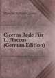 Ciceros Rede Fur L. Flaccus (German Edition), Marcus Tullius Cicero 
