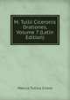 M. Tullii Ciceronis Orationes, Volume 7 (Latin Edition), Marcus Tullius Cicero 