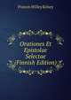 Orationes Et Epistolae Selectae (Finnish Edition), Francis Willey Kelsey 