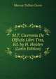 M.T. Ciceronis De Officiis Libri Tres, Ed. by H. Holden (Latin Edition), Marcus Tullius Cicero 