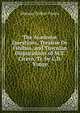 The Academic Questions, Treatise De Finibus, and Tusculan Disputations of M.T. Cicero, Tr. by C.D. Yonge, Marcus Tullius Cicero 