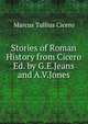 Stories of Roman History from Cicero Ed. by G.E.Jeans and A.V.Jones, Marcus Tullius Cicero 