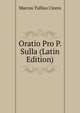 Oratio Pro P. Sulla (Latin Edition), Marcus Tullius Cicero 