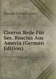 Ciceros Rede Fur Sex. Roscius Aus Ameria (German Edition), Marcus Tullius Cicero 