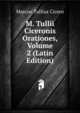M. Tullii Ciceronis Orationes, Volume 2 (Latin Edition), Marcus Tullius Cicero 