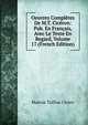 Oeuvres Completes De M.T. Ciceron: Pub. En Francais, Avec Le Texte En Regard, Volume 17 (French Edition), Marcus Tullius Cicero 