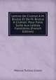 Lettres De Ciceron A M. Brutus Et De M. Brutus A Ciceron: Pour Faire Suite Aux Lettres Familieres (French Edition), Marcus Tullius Cicero 