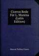 Ciceros Rede Fur L. Murena (Latin Edition), Marcus Tullius Cicero 