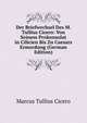 Der Briefwechsel Des M. Tullius Cicero: Von Seinem Prokonsulat in Cilicien Bis Zu Caesars Ermordung (German Edition), Marcus Tullius Cicero 
