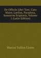 De Officiis Libri Tres: Cato Maior, Laelius, Paradoxa, Somnivm Scipionis, Volume 1 (Latin Edition), Marcus Tullius Cicero 