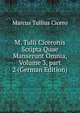 M. Tulli Ciceronis Scripta Quae Manserunt Omnia, Volume 3, part 2 (German Edition), Marcus Tullius Cicero 