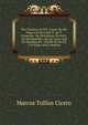 The Treatises of M.T. Cicero On the Nature of the Gods Tr. by T.Francklin: On Divination; On Fate; On the Republic; On the Laws; and On Standing for . Chiefly by the Ed. C.D.Yonge And F.Barham., Marcus Tullius Cicero 