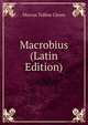Macrobius (Latin Edition), Marcus Tullius Cicero 