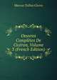 Oeuvres Completes De Ciceron, Volume 3 (French Edition), Marcus Tullius Cicero 