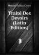 Traite Des Devoirs (Latin Edition), Marcus Tullius Cicero 