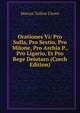 Orationes Vi: Pro Sulla, Pro Sextio, Pro Milone, Pro Archia P., Pro Ligario, Et Pro Rege Deiotaro (Czech Edition), Marcus Tullius Cicero 