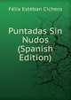 Puntadas Sin Nudos (Spanish Edition), Felix Esteban Cichero 