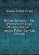 Reden De Imperio Cn. Pompei (Pro Lege Manilia) Und Pro Archia Poeta (German Edition), Marcus Tullius Cicero 