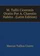 M. Tullii Ciceronis Oratio Por A. Cluentio Habito . (Latin Edition), Marcus Tullius Cicero 