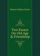Two Essays On Old Age & Friendship, Marcus Tullius Cicero 