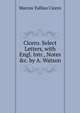 Cicero. Select Letters, with Engl. Intr., Notes &c. by A. Watson, Marcus Tullius Cicero 