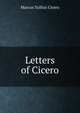Letters of Cicero, Marcus Tullius Cicero 