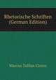 Rhetorische Schriften (German Edition), Marcus Tullius Cicero 