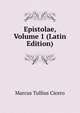 Epistolae, Volume 1 (Latin Edition), Marcus Tullius Cicero 