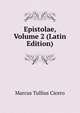 Epistolae, Volume 2 (Latin Edition), Marcus Tullius Cicero 