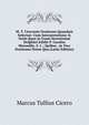 M. T. Ciceronis Orationes Quaedam Selectae: Cum Interpretatione & Notis Quas in Usum Serenissimi Delphini Edidit P. Carolus Merouille, S. J. ; Quibus . in Tres Orationes Notae Qua (Latin Edition), Marcus Tullius Cicero 