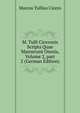 M. Tulli Ciceronis Scripta Quae Manserunt Omnia, Volume 2, part 2 (German Edition), Marcus Tullius Cicero 