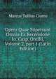 Opera Quae Supersunt Omnia Ex Recensione Io. Casp. Orellii, Volume 2, part 1 (Latin Edition), Marcus Tullius Cicero 
