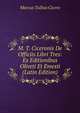 M. T. Ciceronis De Officiis Libri Tres: Ex Editionibus Oliveti Et Emesti (Latin Edition), Marcus Tullius Cicero 