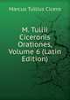 M. Tullii Ciceronis Orationes, Volume 6 (Latin Edition), Marcus Tullius Cicero 