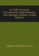 M. Tullii Ciceronis Tusculanarum Disputationum: Libri Quinque, Volume 3 (Latin Edition), Marcus Tullius Cicero 