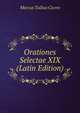 Orationes Selectae XIX (Latin Edition), Marcus Tullius Cicero 