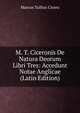 M. T. Ciceronis De Natura Deorum Libri Tres: Accedunt Notae Anglicae (Latin Edition), Marcus Tullius Cicero 